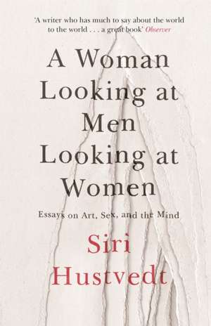 A Woman Looking at Men Looking at Women de Siri Hustvedt