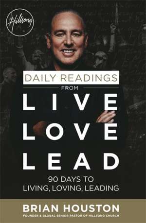 Houston, B: Daily Readings from Live Love Lead de Brian Houston