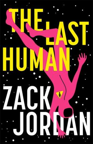 Jordan, T: Last Human de The Last Human Zack Jordan