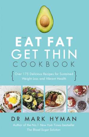 The Eat Fat Get Thin Cookbook de Mark Hyman