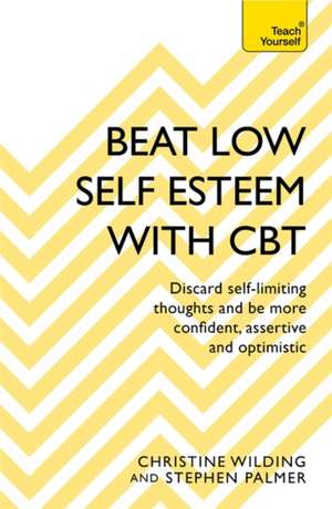 Beat Low Self-Esteem With CBT de Christine Wilding