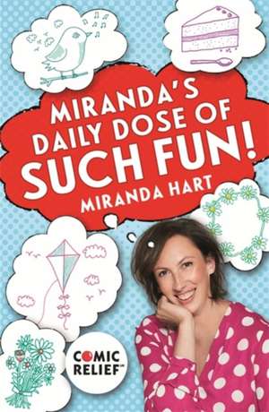 Miranda's Daily Dose of Such Fun! de Miranda Hart