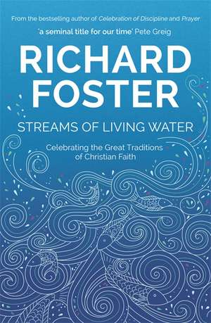 Foster, R: Streams of Living Water de Richard Foster