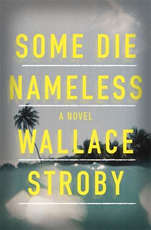 Stroby, W: Some Die Nameless de Wallace Stroby