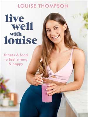 Live Well with Louise de Louise Thompson