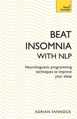 Beat Insomnia with Nlp de Adrian Tannock