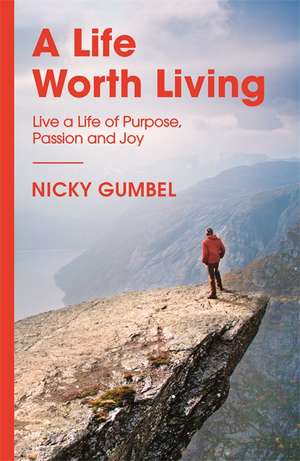 A Life Worth Living de Nicky Gumbel