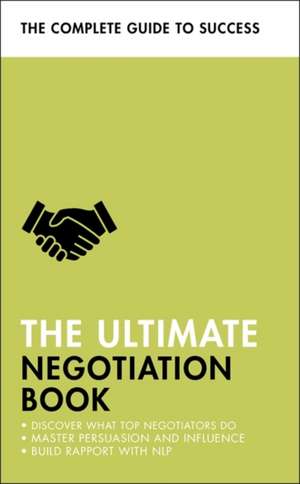 The Ultimate Negotiation Book: Discover What Top Negotiators Do; Master Persuasion and Influence; Build Rapport with NLP de Di Mclanachan