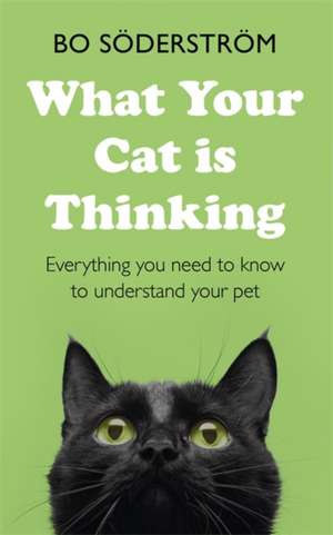 What Your Cat Is Thinking de Bo Soederstroem