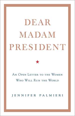 Dear Madam President de Jennifer Palmieri