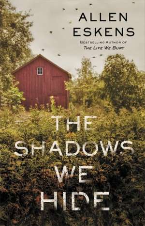 The Shadows We Hide de Allen Eskens