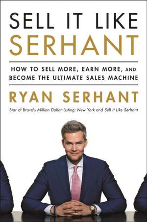 Sell It Like Serhant de Ryan Serhant