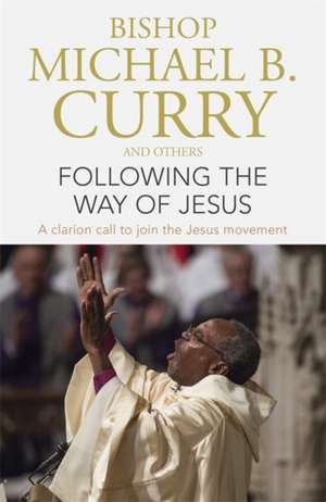 Following the Way of Jesus de Bishop Michael B. Curry