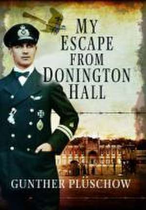 My Escape from Donington Hall de Gunther Plüschow