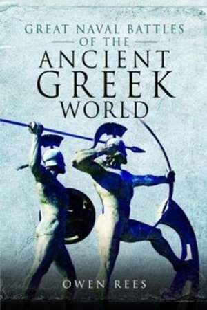 Great Naval Battles of the Ancient Greek World de Owen Rees