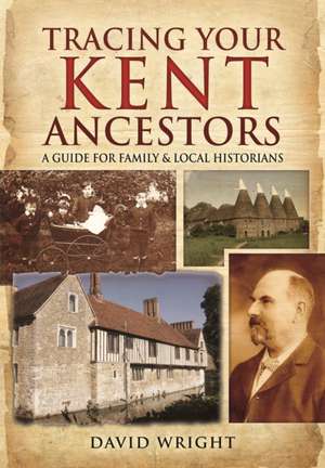 Tracing Your Kent Ancestors de David Wright