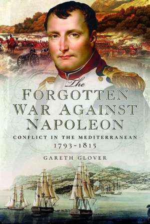 The Forgotten War Against Napoleon de Gareth Glover