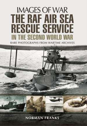 The RAF Air-Sea Rescue Service in the Second World War de Norman Franks