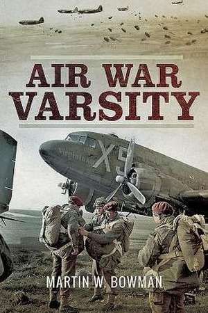 Air War Varsity de Martin W. Bowman