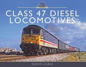 Class 47 Diesel Locomotives de David Cable