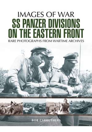 SS Panzer Divisions on the Eastern Front de Bob Carruthers