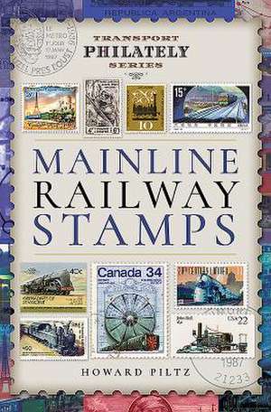 Mainline Railway Stamps: A Collector's Guide de Howard Piltz