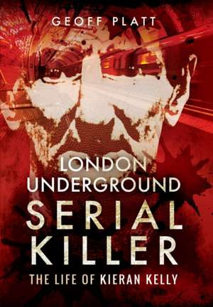 London Underground Serial Killer de Geoff Platt