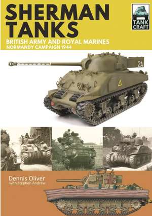 Sherman Tanks of the British Army and Royal Marines de Dennis Oliver