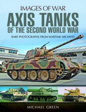 Axis Tanks of the Second World War de Michael Green