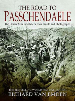 The Road to Passchendaele de Richard Van Emden