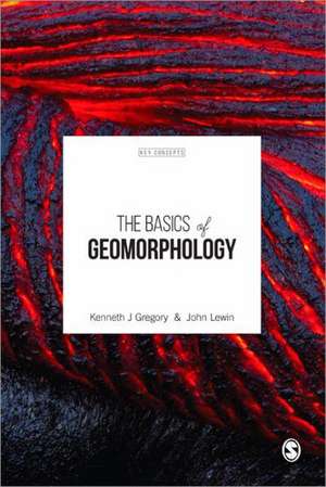 The Basics of Geomorphology: Key Concepts de Kenneth J. Gregory