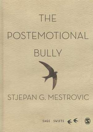 The Postemotional Bully de Stjepan Mestrovic