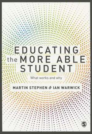 Educating the More Able Student: What works and why de Martin Stephen