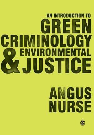 An Introduction to Green Criminology and Environmental Justice de Angus Nurse