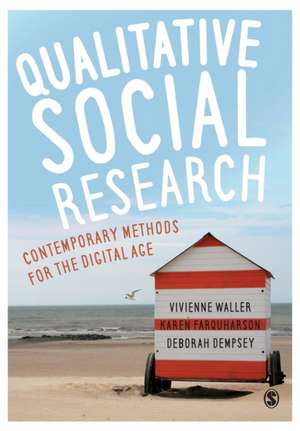 Qualitative Social Research: Contemporary Methods for the Digital Age de Vivienne Waller