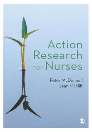 Action Research for Nurses de Peter McDonnell