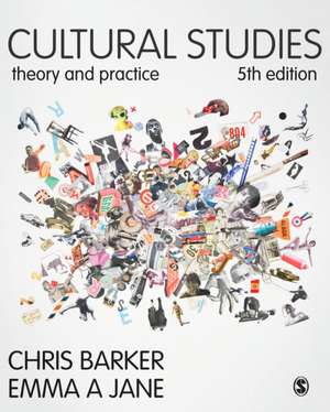 Cultural Studies: Theory and Practice de Chris Barker