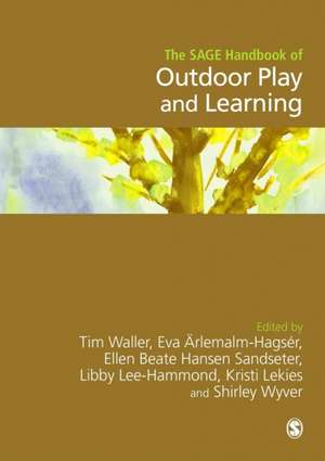 The SAGE Handbook of Outdoor Play and Learning de TIM WALLER