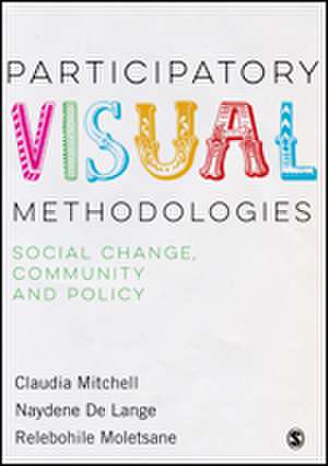 Participatory Visual Methodologies: Social Change, Community and Policy de Claudia Mitchell