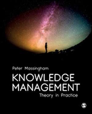 Knowledge Management: Theory in Practice de Peter Massingham