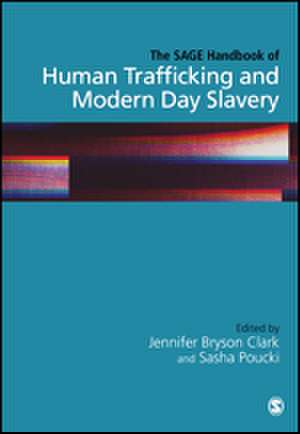 The SAGE Handbook of Human Trafficking and Modern Day Slavery de Jennifer Bryson Clark