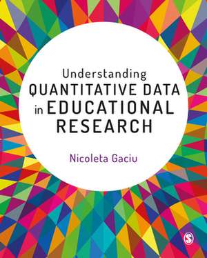 Understanding Quantitative Data in Educational Research de Nicoleta Gaciu