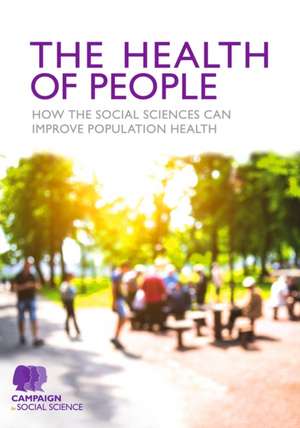 The Health of People: How the social sciences can improve population health de Campaign for Social Science