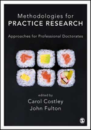 Methodologies for Practice Research: Approaches for Professional Doctorates de Carol Costley