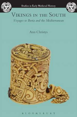 Vikings in the South: Voyages to Iberia and the Mediterranean de Dr Ann Christys