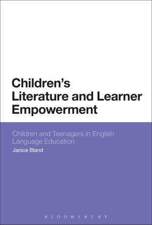 Children's Literature and Learner Empowerment: Children and Teenagers in English Language Education de Dr Janice Bland