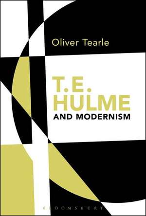 T.E. Hulme and Modernism de Dr Oliver Tearle