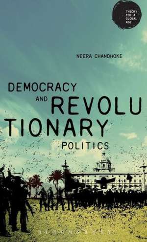 Democracy and Revolutionary Politics de Neera Chandhoke