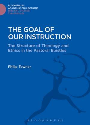 The Goal of Our Instruction: The Structure of Theology and Ethics in the Pastoral Epistles de Philip Towner