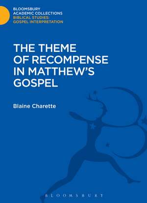 The Theme of Recompense in Matthew's Gospel de Blaine Charette